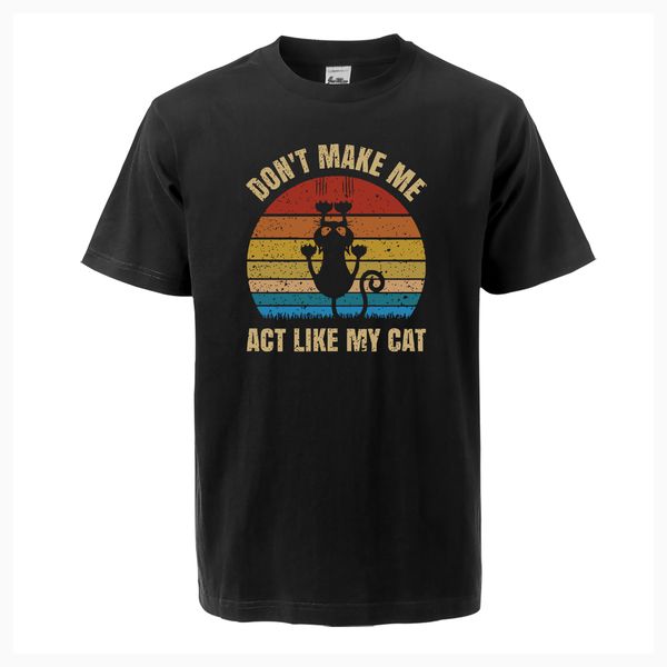 don't make me act like my cat print short sleeve tee 2019 summer tees harajuku cotton t shirts new streetwear men pullover